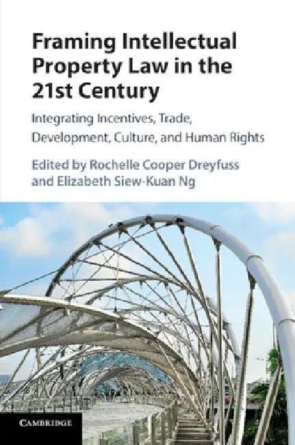 Framing Intellectual Property Law in the 21st Century by Rochelle Cooper Dreyfuss