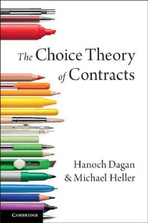 The Choice Theory of Contracts by Hanoch Dagan, Michael Heller