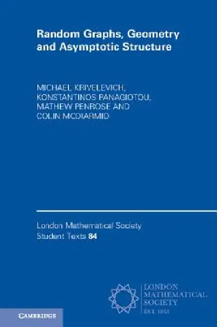 Random Graphs, Geometry and Asymptotic Structure by Michael Krivelevich, Konstantinos Panagiotou, Mathew Penrose