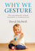 Why We Gesture: The Surprising Role of Hand Movements in Communication by David McNeill