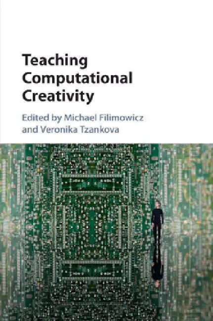 Teaching Computational Creativity by Michael Filimowicz