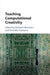 Teaching Computational Creativity by Michael Filimowicz