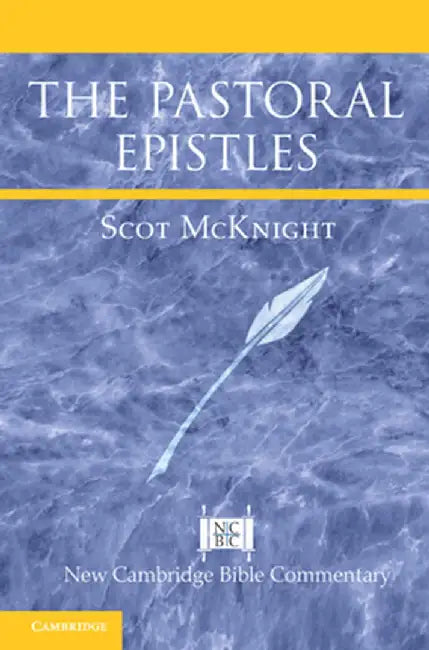 The Pastoral Epistles by Scot McKnight
