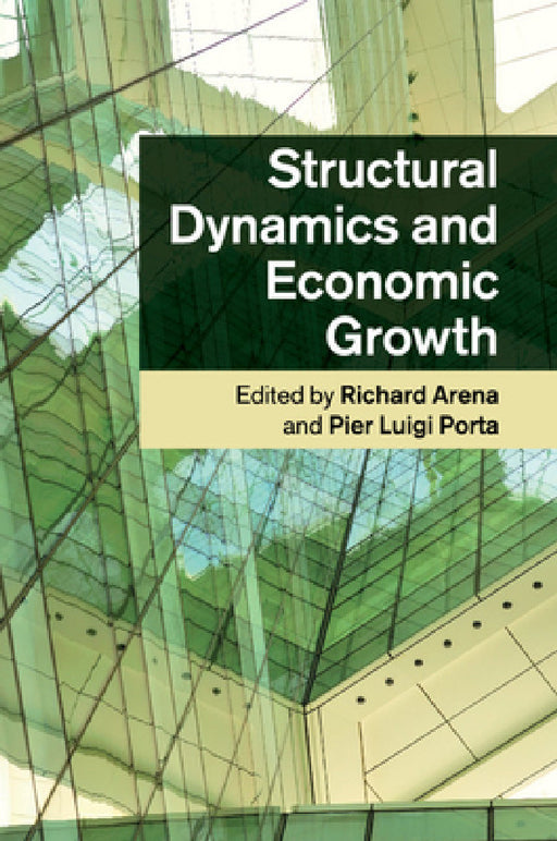 Structural Dynamics and Economic Growth by Richard Arena, Pier Luigi Porta