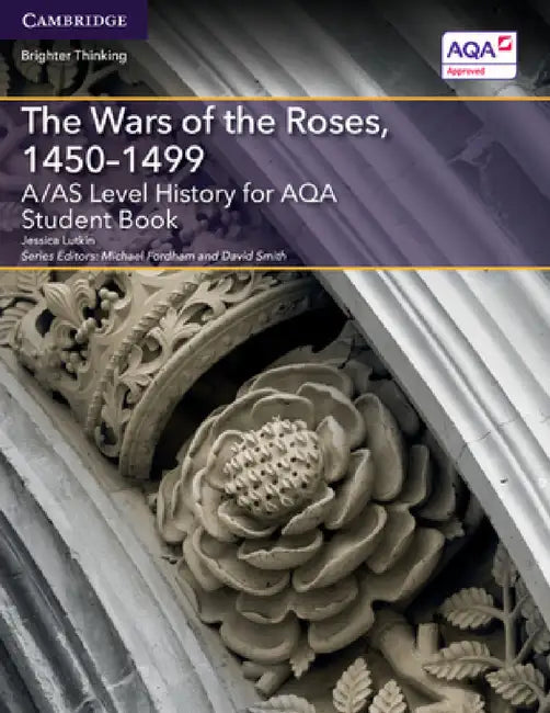 A/AS Level History for AQA The Wars of the Roses, 1450-1499 Student Book by Jessica Lutkin, Michael Fordham, David Smith