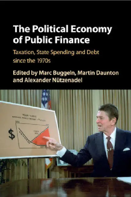 The Political Economy of Public Finance by Marc Buggeln