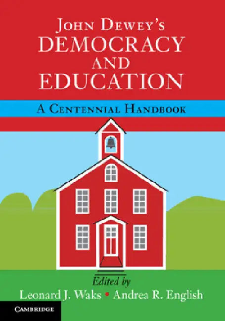 John Dewey's Democracy and Education by Leonard J. Waks