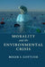 Morality and the Environmental Crisis by Roger S. Gottlieb