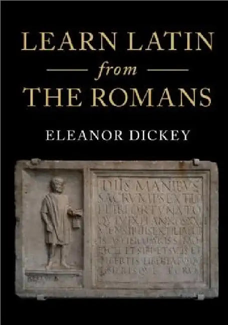 Learn Latin from the Romans by Eleanor Dickey