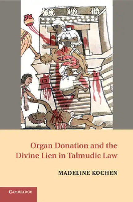 Organ Donation and the Divine Lien in Talmudic Law by Madeline Kochen