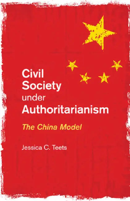 Civil Society under Authoritarianism by Jessica C. Teets
