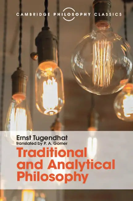 Traditional and Analytical Philosophy: Lectures on the Philosophy of Language by Ernst Tugendhat