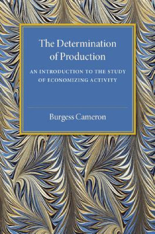 The Determination of Production by Burgess Cameron