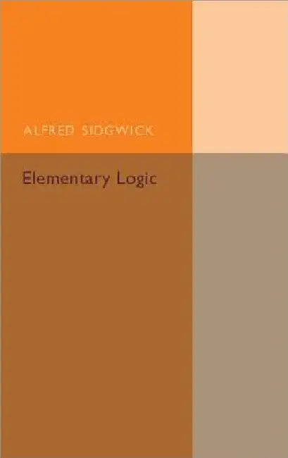 Elementary Logic by Alfred Sidgwick