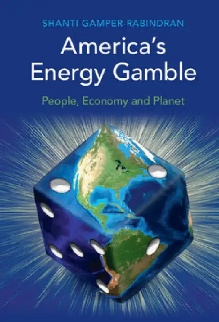 America's Energy Gamble by Shanti Gamper-Rabindran