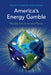 America's Energy Gamble by Shanti Gamper-Rabindran