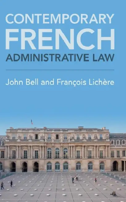 Contemporary French Administrative Law by John Bell, François Lichère
