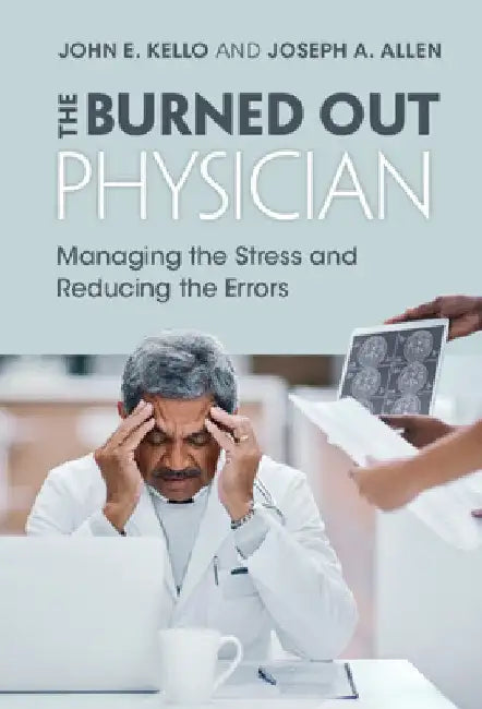 The Burned Out Physician by John E. Kello