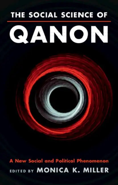 The Social Science of Qanon: A New Social and Political Phenomenon by Monica K. Miller