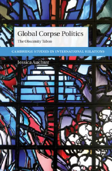 Global Corpse Politics by Jessica Auchter