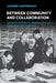 Between Community and Collaboration by Laurien Vastenhout
