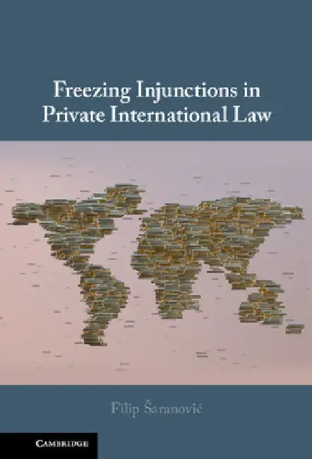 Freezing Injunctions in Private International Law by Filip Saranovic