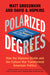 Polarized by Degrees: How the Diploma Divide and the Culture War Transformed American Politics by Matt Grossmann