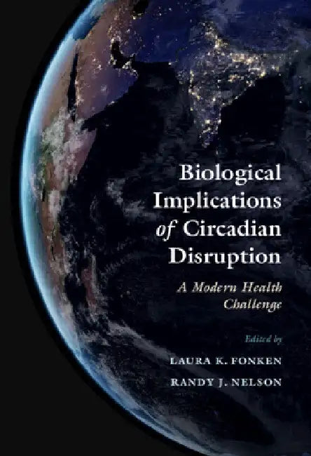 Biological Implications of Circadian Disruption by Laura K. Fonken