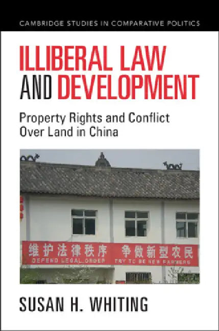 Illiberal Law and Development by Susan H. Whiting