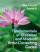Fundamentals of Classical and Modern Error-Correcting Codes by Shu Lin