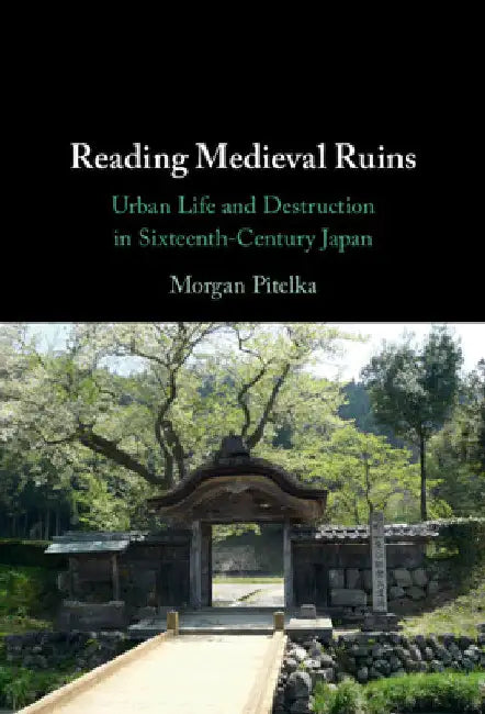 Reading Medieval Ruins by Morgan Pitelka