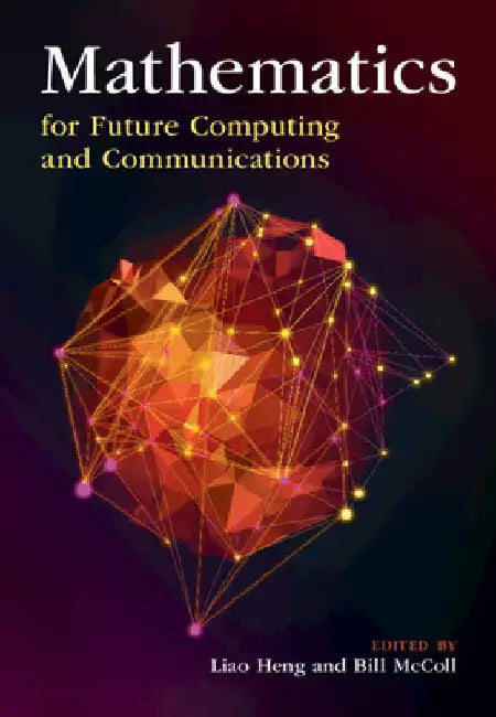 Mathematics for Future Computing and Communications by Liao Heng
