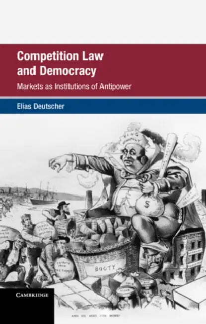 Competition Law and Democracy by Elias Deutscher