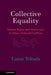 Collective Equality: Human Rights and Democracy in Ethno-National Conflicts by Limor Yehuda