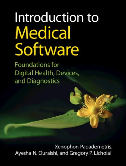 Introduction to Medical Software by Xenophon Papademetris, Ayesha N. Quraishi, Gregory P. Licholai