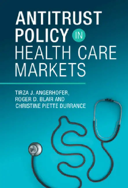Antitrust Policy in Health Care Markets by Roger D. Blair