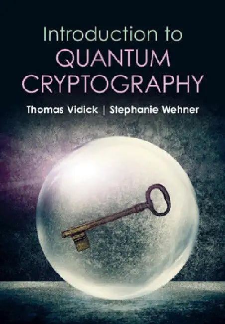 Introduction to Quantum Cryptography by Thomas Vidick