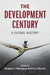 The Development Century by Stephen J. Macekura, Erez Manela