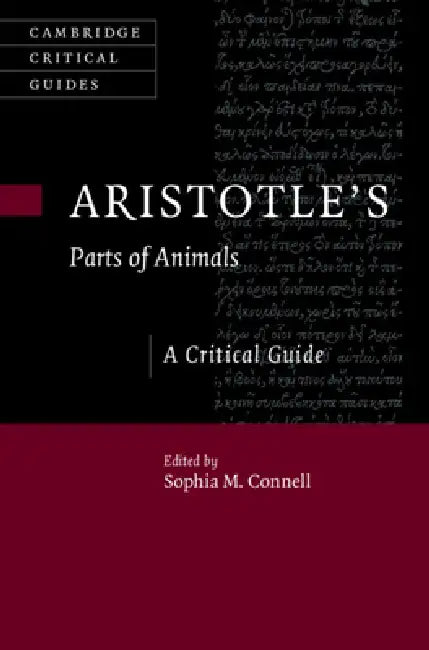Aristotle's Parts of Animals: A Critical Guide by Sophia M. Connell