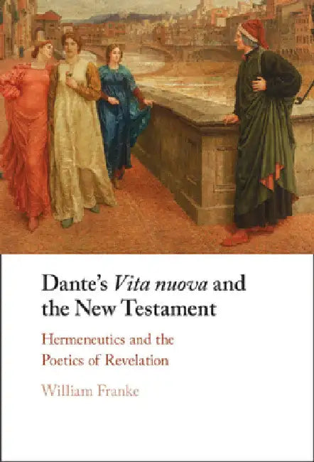 Dante's Vita nuova and the New Testament by William Franke