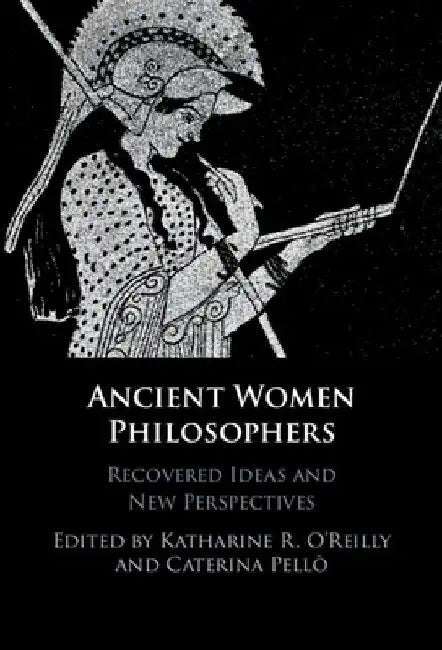 Ancient Women Philosophers by Katharine R. O'Reilly