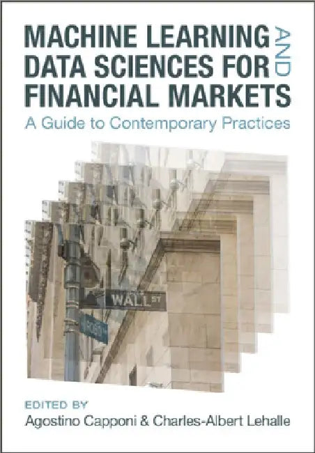 Machine Learning and Data Sciences for Financial Markets by Agostino Capponi