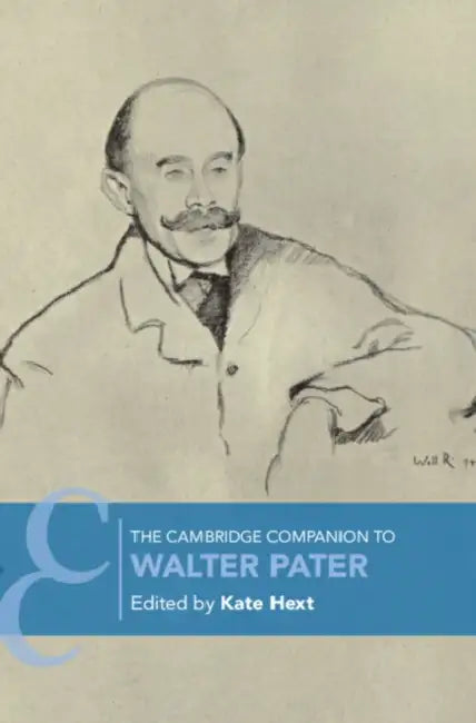 The Cambridge Companion to Walter Pater by Kate Hext