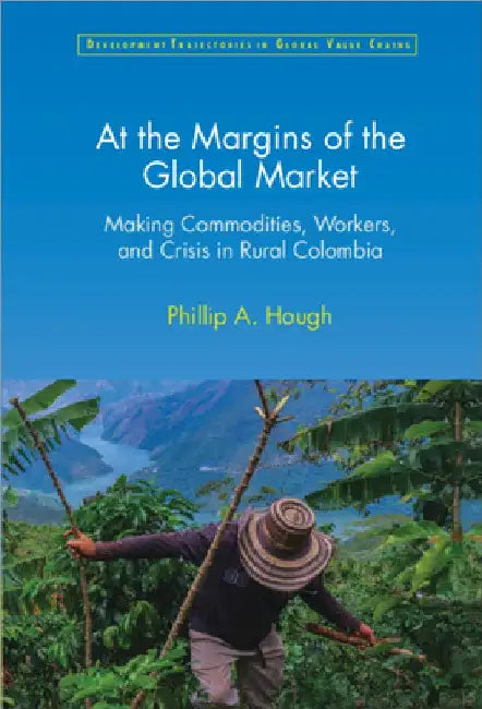 At the Margins of the Global Market by Phillip A. Hough