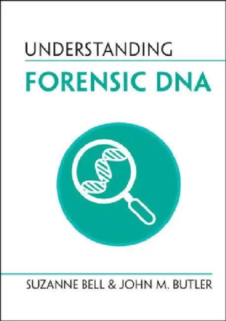 Understanding Forensic DNA by Suzanne Bell