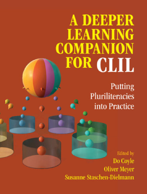 A Deeper Learning Companion for CLIL: Putting Pluriliteracies Into Practice by Do Coyle, Oliver Meyer, Susanne Staschen-Dielmann