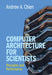 Computer Architecture for Scientists: Principles and Performance by Andrew A. Chien