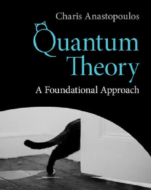 Quantum Theory by Charis Anastopoulos