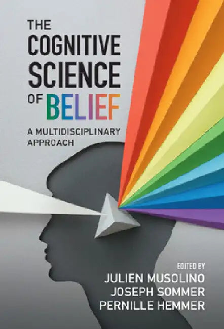The Cognitive Science of Belief by Julien Musolino
