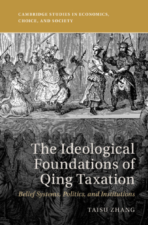 The Ideological Foundations of Qing Taxation by Taisu Zhang